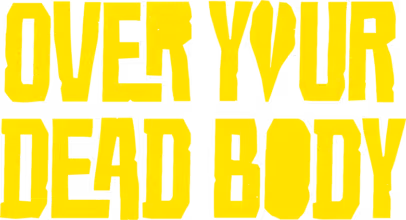 Over Your Dead Body