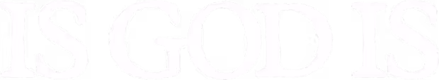 Is God Is