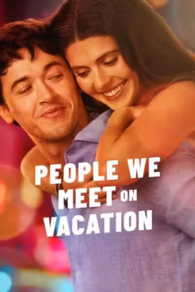 People We Meet on Vacation (2026) ดูหนังออนไลน์ HD พากย์ไทย